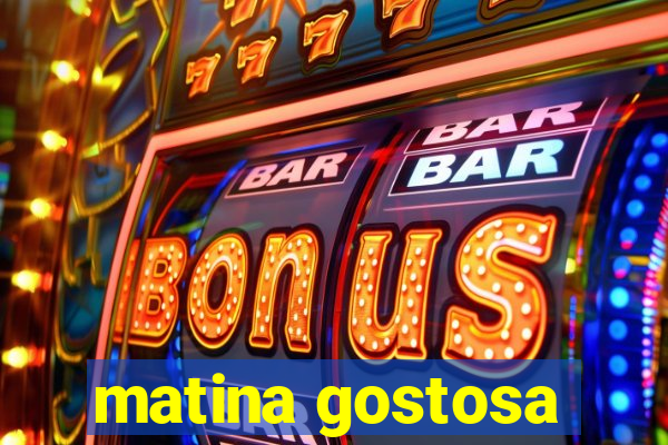 matina gostosa
