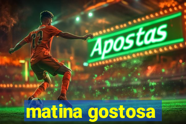 matina gostosa