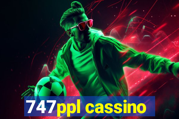 747ppl cassino