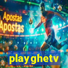playghetv