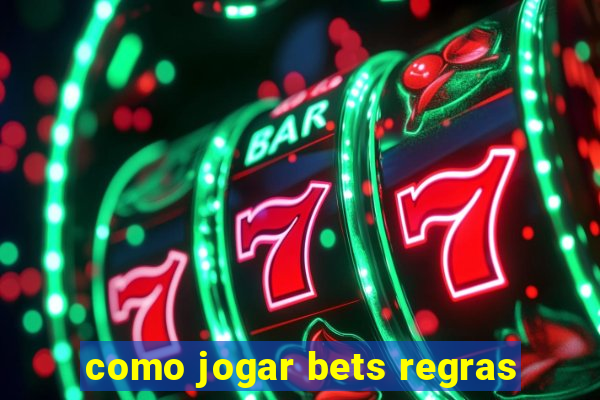 como jogar bets regras
