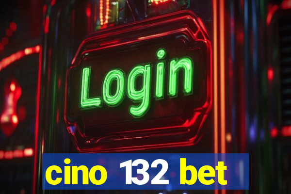 cino 132 bet