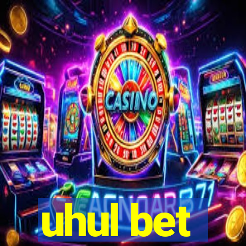 uhul bet