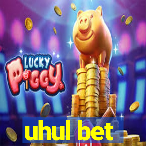 uhul bet