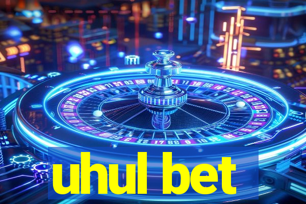 uhul bet