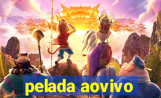 pelada aovivo
