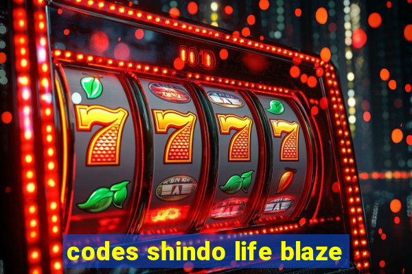 codes shindo life blaze
