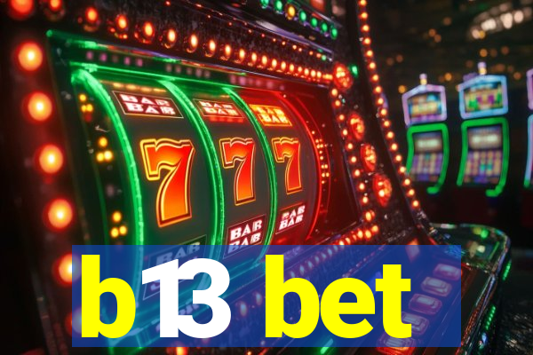 b13 bet