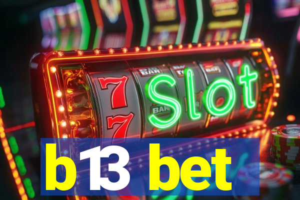 b13 bet