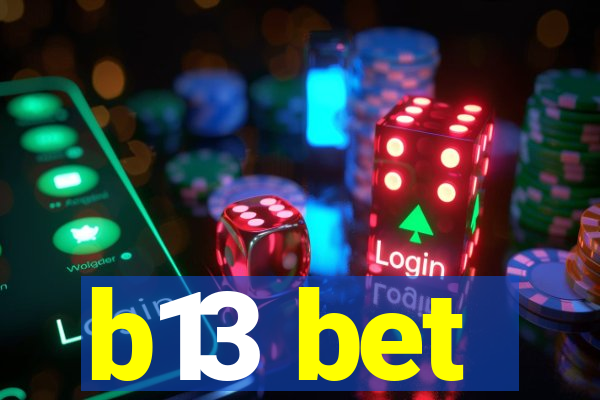 b13 bet
