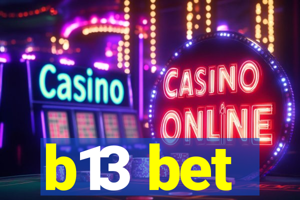 b13 bet