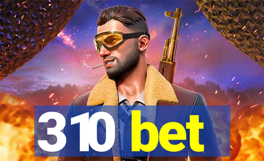 310 bet