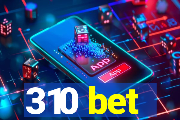 310 bet