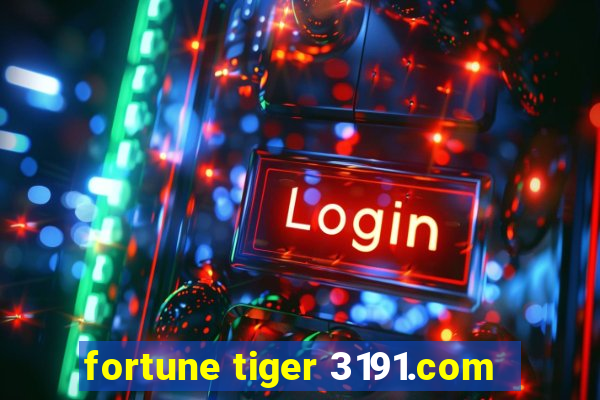 fortune tiger 3191.com