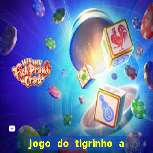 jogo do tigrinho a partir de r$ 1