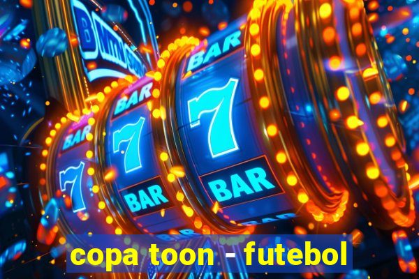 copa toon - futebol