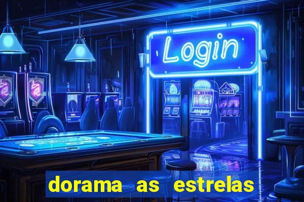 dorama as estrelas nao sao tao brilhantes quanto voce