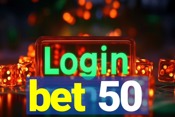 bet 50