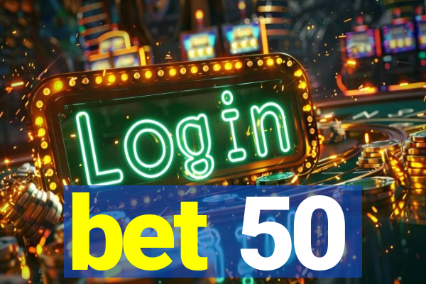 bet 50
