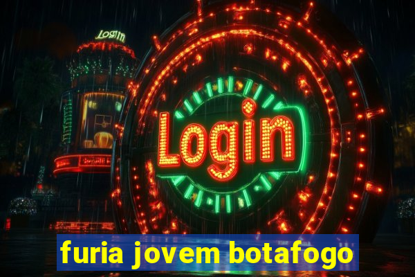 furia jovem botafogo