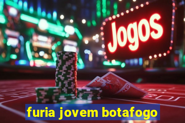 furia jovem botafogo