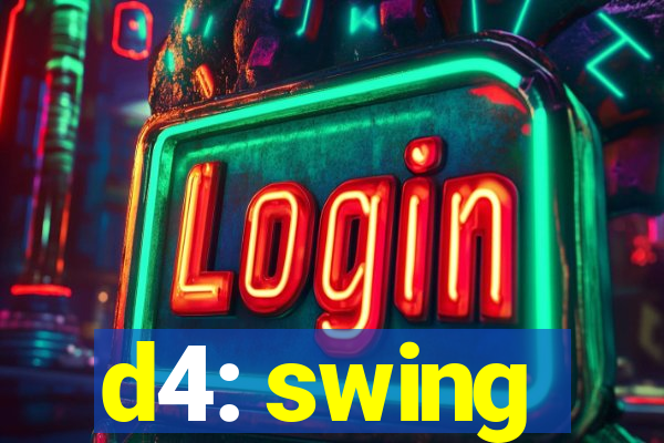 d4: swing