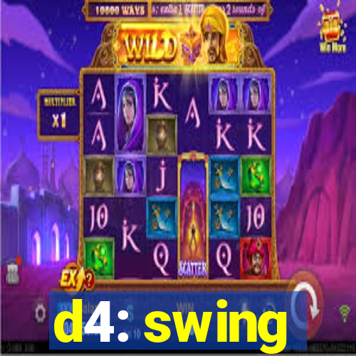 d4: swing