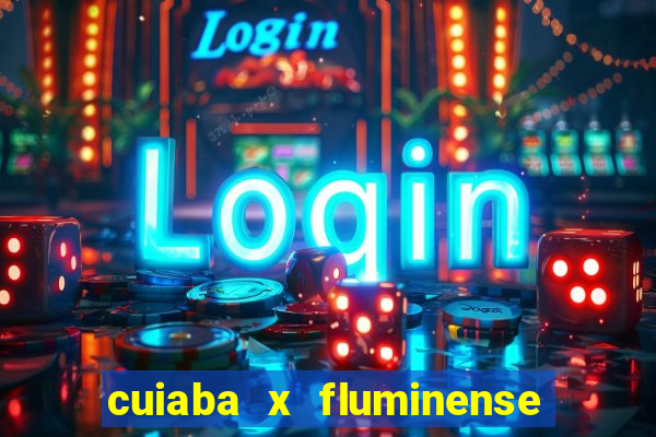 cuiaba x fluminense ao vivo