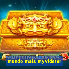 mundo mais myvidster
