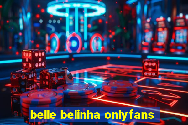 belle belinha onlyfans