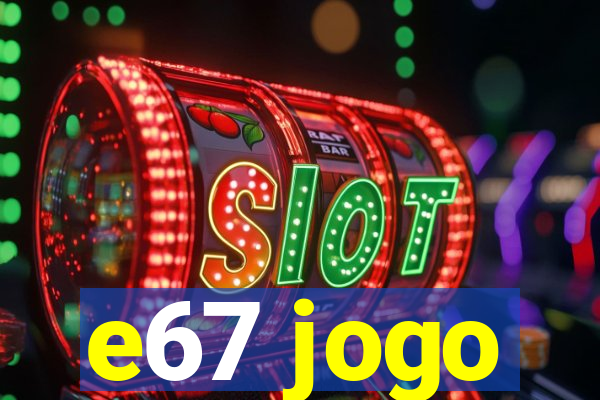 e67 jogo
