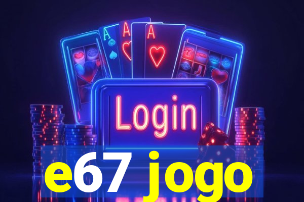 e67 jogo