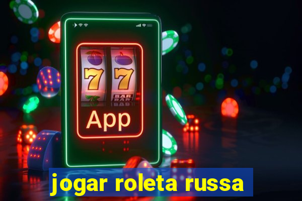 jogar roleta russa