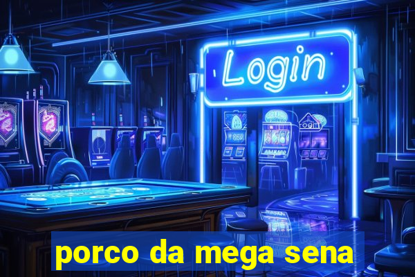porco da mega sena