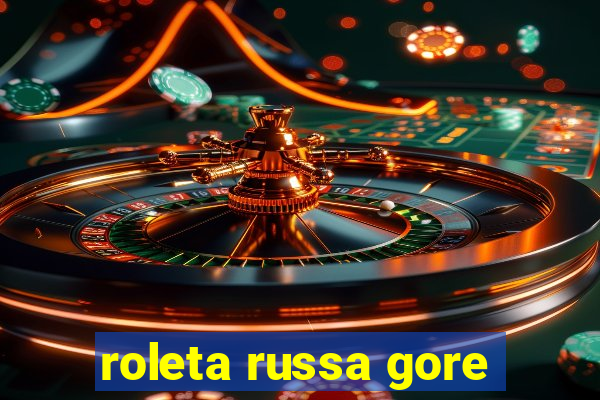 roleta russa gore