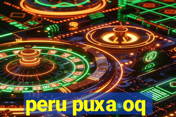 peru puxa oq