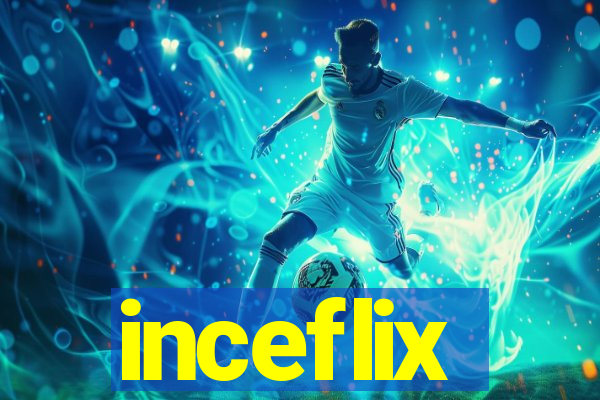 inceflix