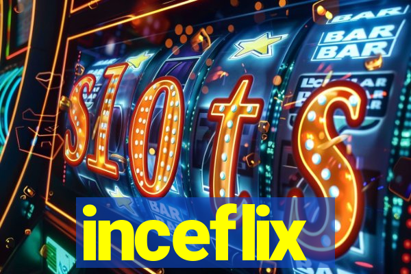 inceflix