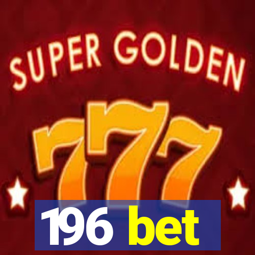 196 bet