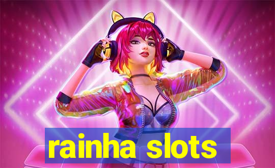 rainha slots
