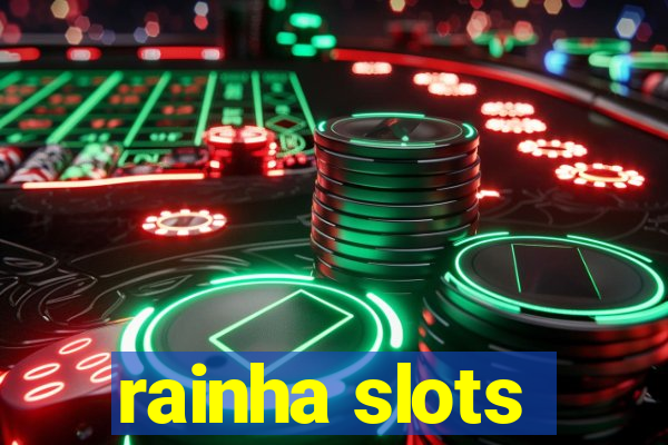 rainha slots