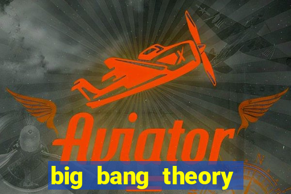 big bang theory assistir online