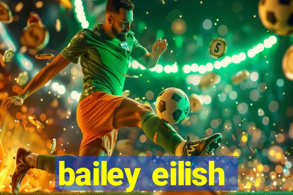 bailey eilish