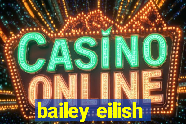 bailey eilish