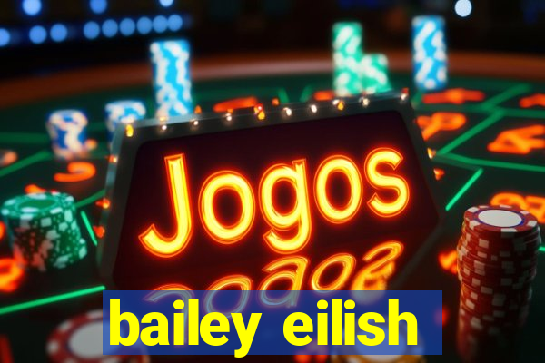 bailey eilish