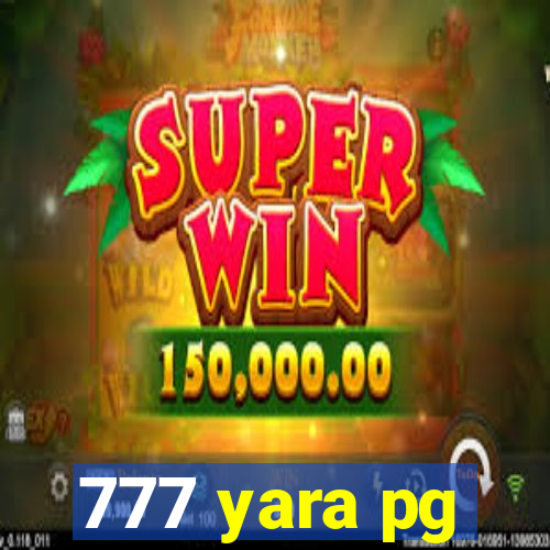 777 yara pg