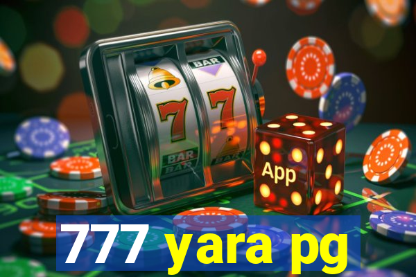 777 yara pg