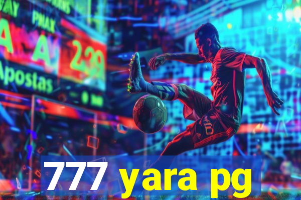777 yara pg
