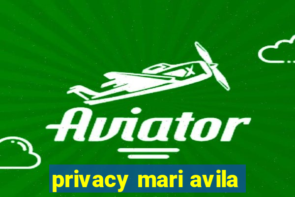 privacy mari avila