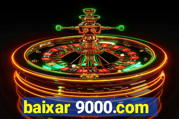 baixar 9000.com